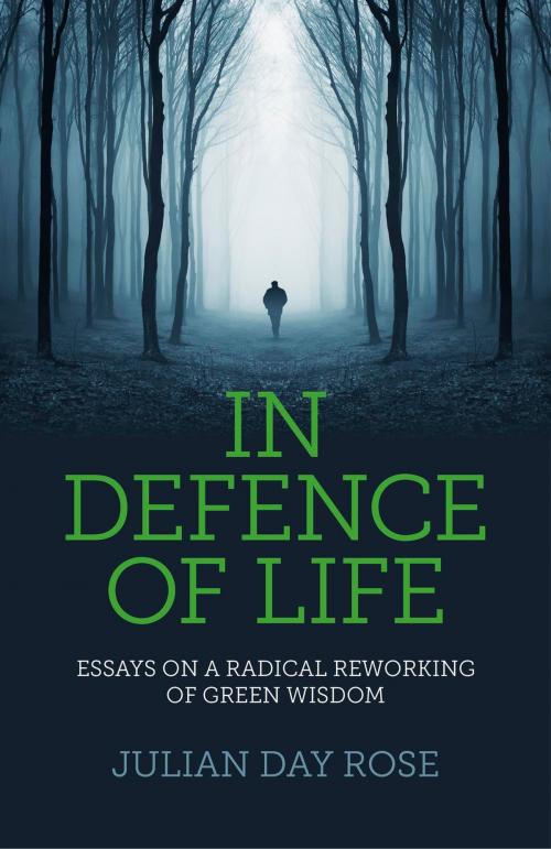 Cover of the book In Defence of Life by Julian Rose, John Hunt Publishing