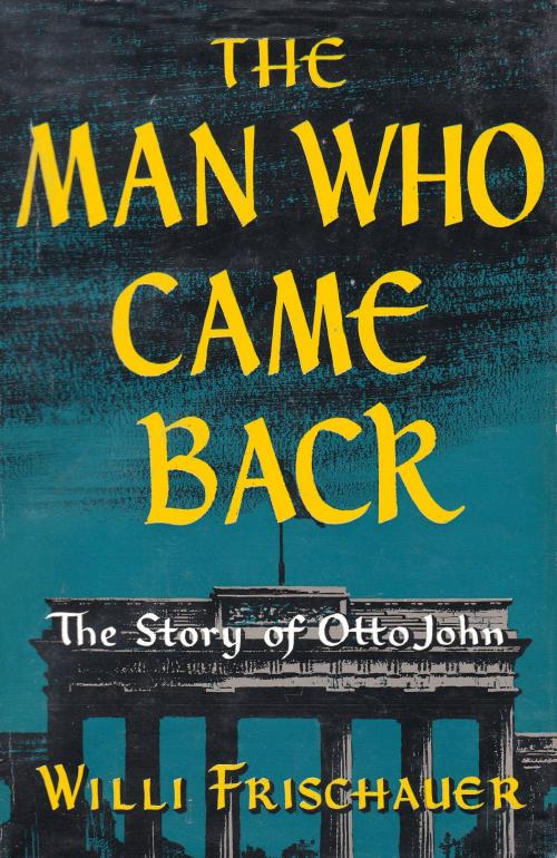 Cover of the book The Man Who Came Back by Willi Frischauer, Unmaterial Books