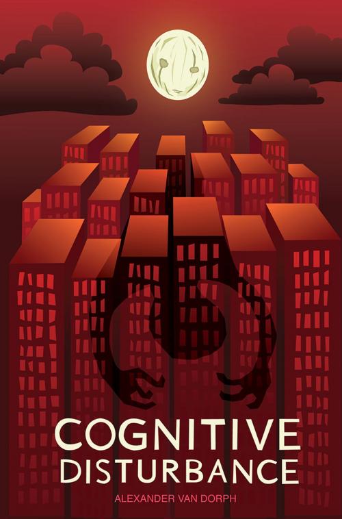 Cover of the book Cognitive Disturbance by Alexander van Dorph, Troubador Publishing Ltd