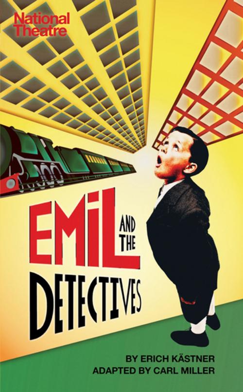 Cover of the book Emil and the Detectives by Erich Kästner, Carl Miller, Oberon Books