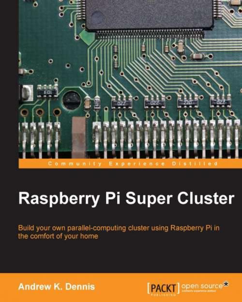 Cover of the book Raspberry Pi Super Cluster by Andrew K. Dennis, Packt Publishing