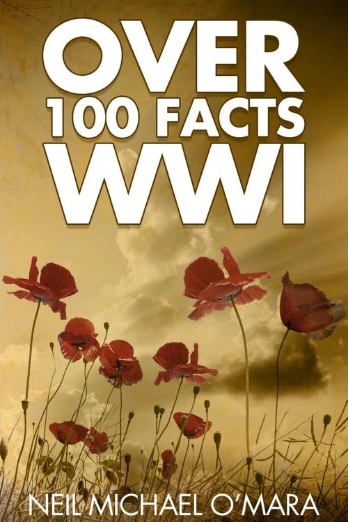 Cover of the book Over 100 Facts WW1 by Neil Michael O'Mara, Andrews UK