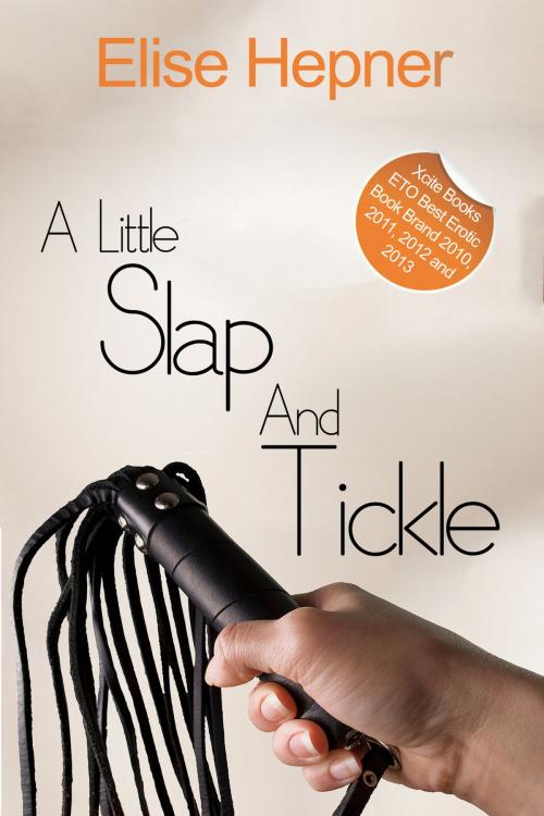 Cover of the book A Little Slap and Tickle by Elise Hepner, Xcite Books