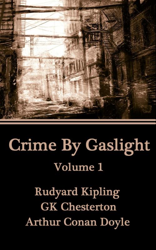 Cover of the book Crime By Gaslight by Rudyard Kipling, GK Chesterton, Arthur Conan Doyle, Deadtree Publishing