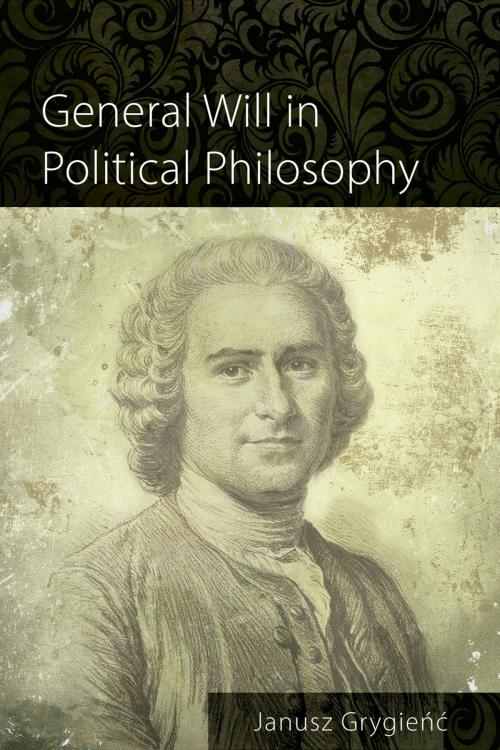 Cover of the book General Will in Political Philosophy by Janusz Grygieńć, Andrews UK