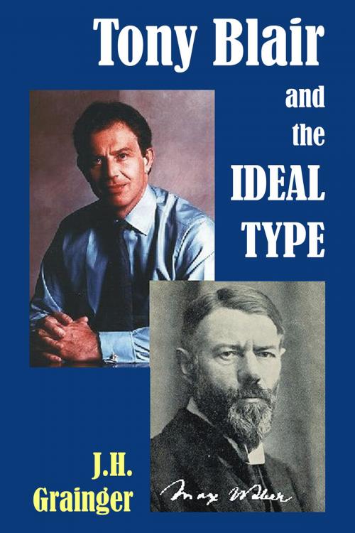Cover of the book Tony Blair and the Ideal Type by J.H. Grainger, Andrews UK