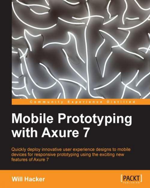 Cover of the book Mobile Prototyping with Axure 7 by Will Hacker, Packt Publishing