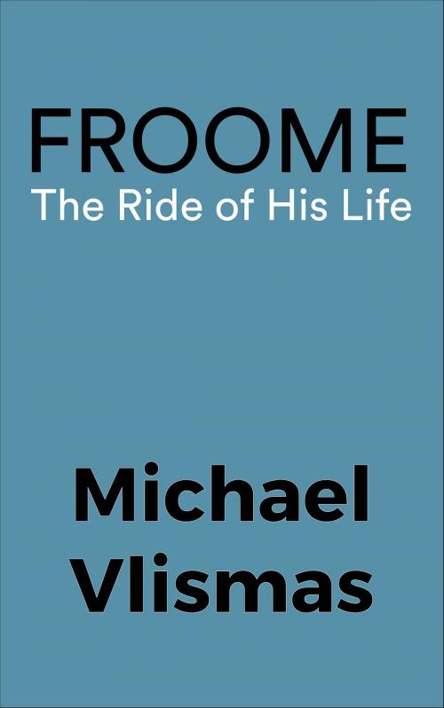 Cover of the book Froome by Michael Vlismas, Jonathan Ball Publishers