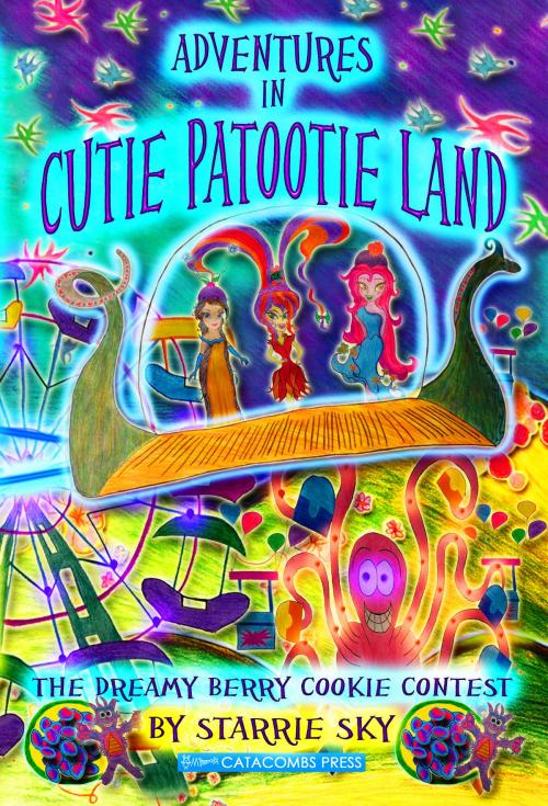 Cover of the book Adventures In Cutie Patootie Land And The Dreamy Berry Cookie Contest by Starrie Sky, Jack Sky
