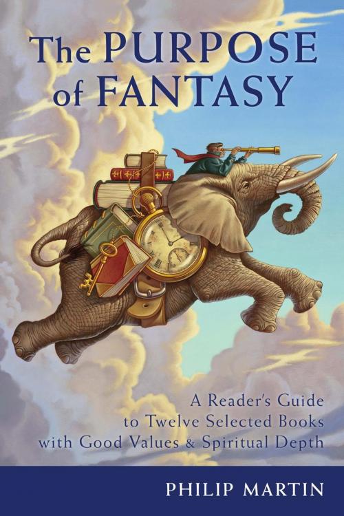 Cover of the book The Purpose of Fantasy: A Reader’s Guide to Twelve Selected Books with Good Values & Spiritual Depth by Philip Martin, Crispin Books