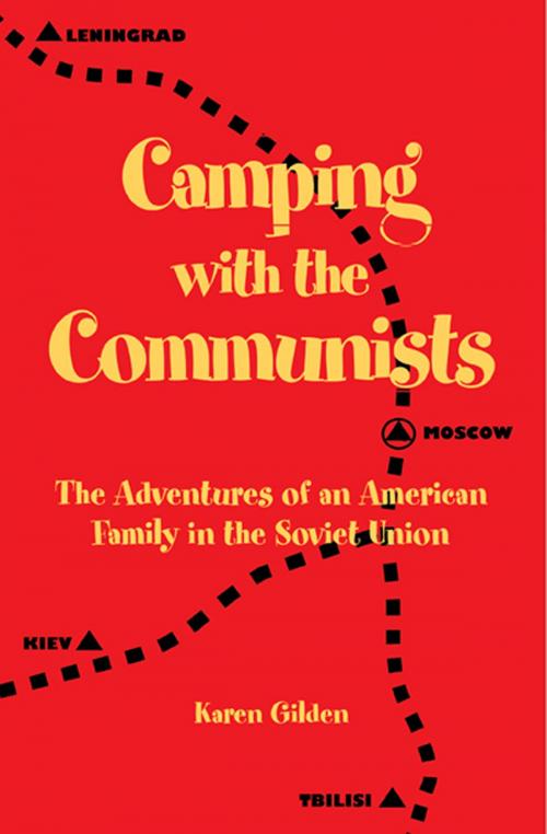 Cover of the book Camping with the Communists: The Adventures of an American Family in the Soviet Union by Karen Gilden, Ray Gilden, Karen Gilden
