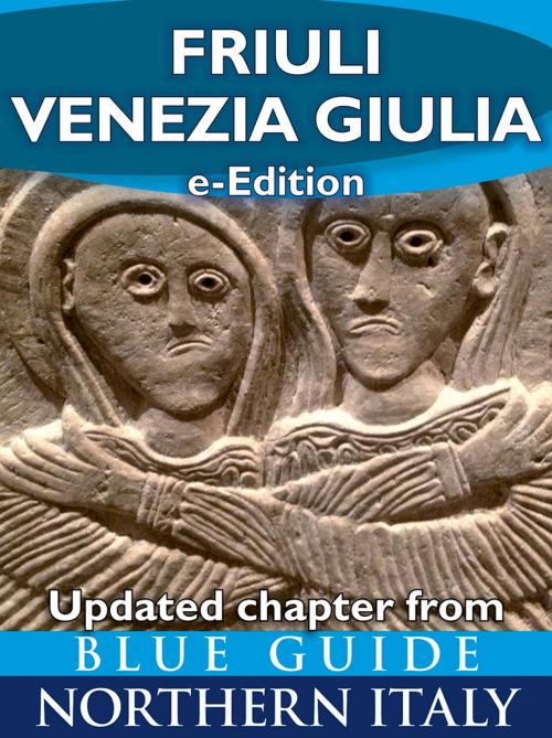 Cover of the book Friuli-Venezia Giulia by Alta Macadam, Annabel Barber, Blue Guides Ltd.