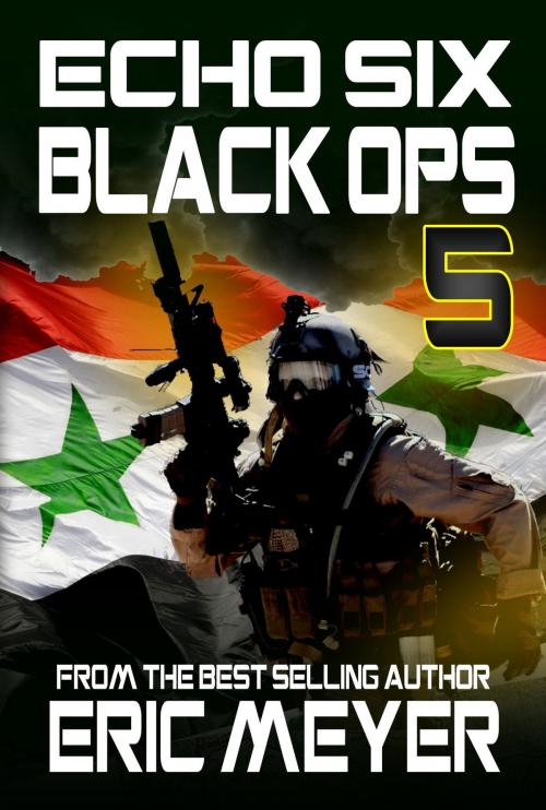 Cover of the book Echo Six: Black Ops 5 by Eric Meyer, Swordworks & Miro Books
