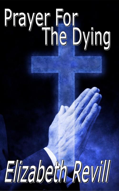 Cover of the book Prayer for the Dying by Elizabeth Revill, Mirador Publishing