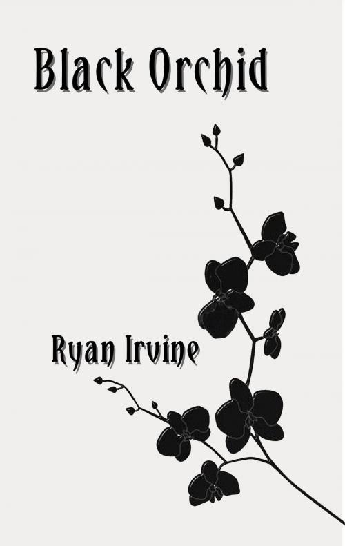 Cover of the book Black Orchid by Ryan Irvine, Mirador Publishing