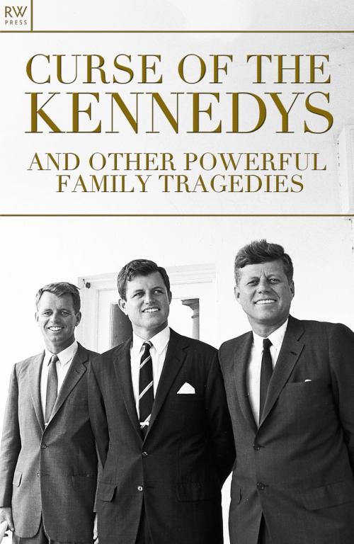 Cover of the book Curse of the Kennedys and Other Powerful Family Tragedies by Jennifer Davies, RW Press
