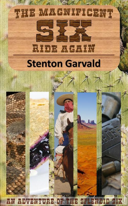 Cover of the book The Magnificent Six Ride Again by Stenton Garvald, Asquith Publishing