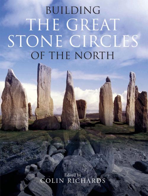 Cover of the book Building the Great Stone Circles of the North by Colin Richards, Windgather Press