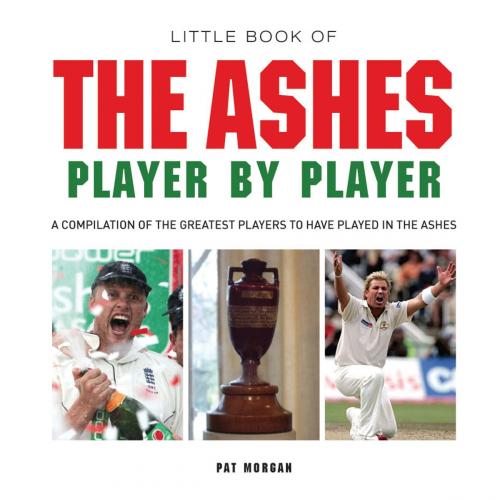 Cover of the book Little Book of The Ashes Player by Player by Pat Morgan, Demand Digital Limited