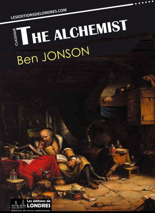 Cover of the book The Alchemist by Ben Jonson, Les Editions de Londres