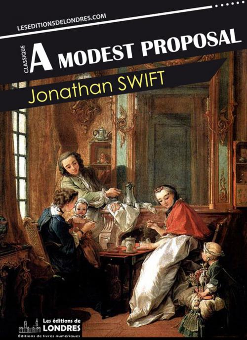 Cover of the book A Modest Proposal by Jonathan Swift, Les Editions de Londres
