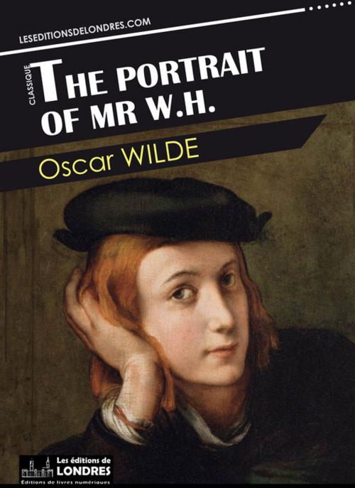 Cover of the book The Portrait of Mr W.H. by Oscar Wilde, Les Editions de Londres