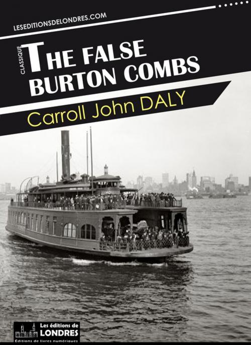 Cover of the book The false Burton Combs by Carroll John Daly, Les Editions de Londres