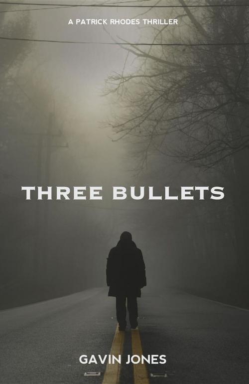 Cover of the book Three Bullets by Gavin Jones, Rowanvale Books Ltd