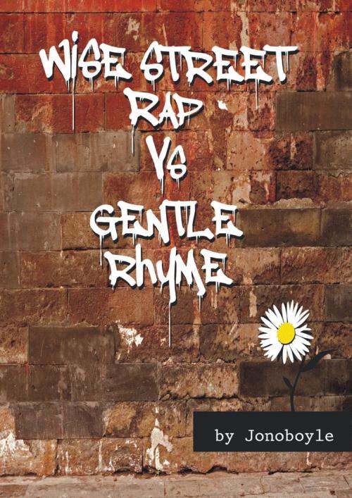 Cover of the book Wise Street Rap Vs Gentle Rhyme by Jonoboyle, Jonoboyle