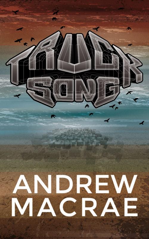Cover of the book Trucksong by Andrew Macrae, Twelfth Planet Press