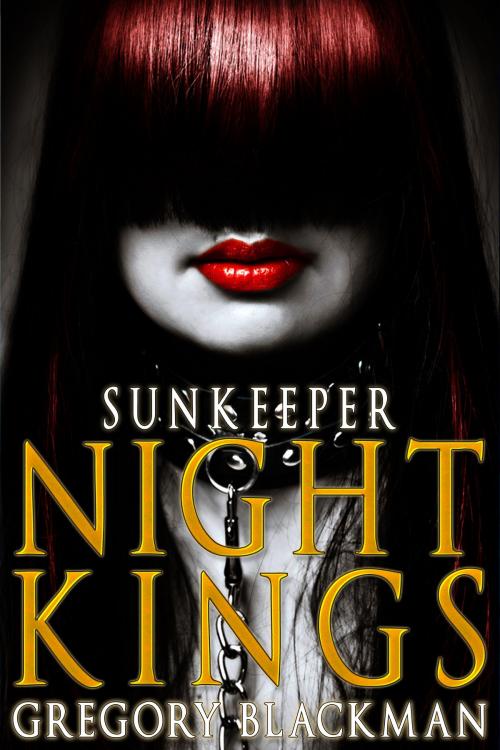 Cover of the book Sunkeeper (#3, Night Kings) by Gregory Blackman, Gregory Blackman