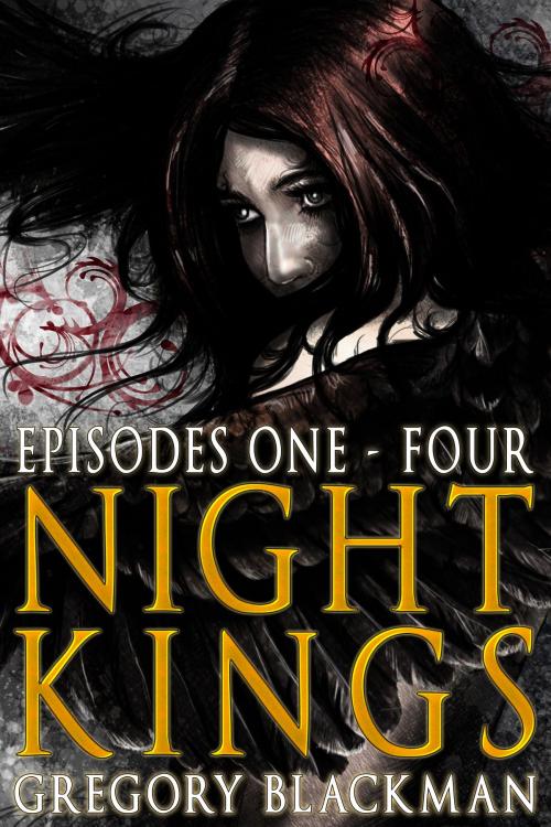 Cover of the book Night Kings: Episodes 1 - 4 by Gregory Blackman, Gregory Blackman