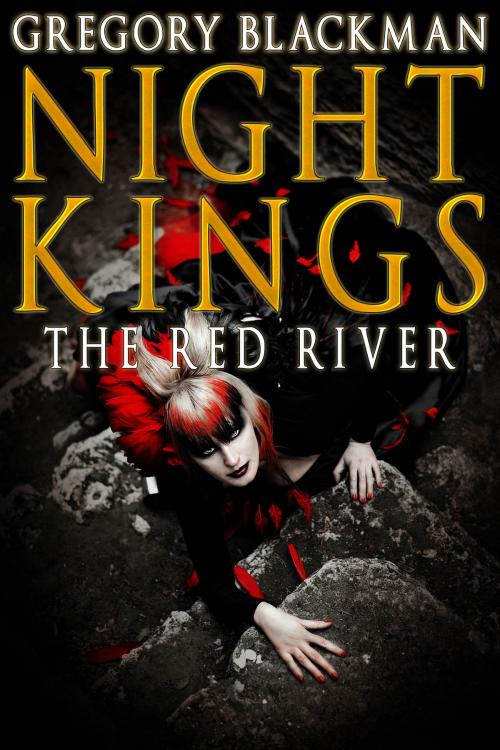 Cover of the book The Red River (#6, Night Kings) by Gregory Blackman, Gregory Blackman