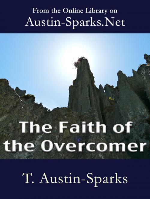 Cover of the book The Faith of the Overcomer by T. Austin-Sparks, Austin-Sparks.Net