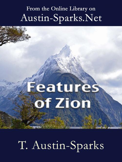 Cover of the book Features of Zion by T. Austin-Sparks, Austin-Sparks.Net