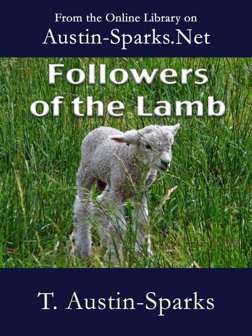 Cover of the book Followers of the Lamb by T. Austin-Sparks, Austin-Sparks.Net
