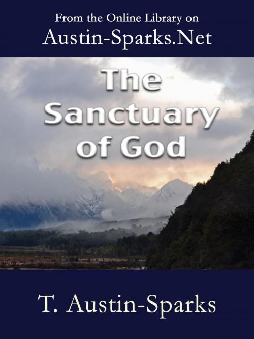 Cover of the book The Sanctuary of God by T. Austin-Sparks, Austin-Sparks.Net