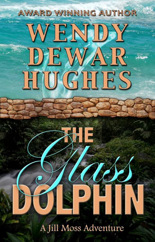 Cover of the book The Glass Dolphin by Wendy Dewar Hughes, Wendy Dewar Hughes