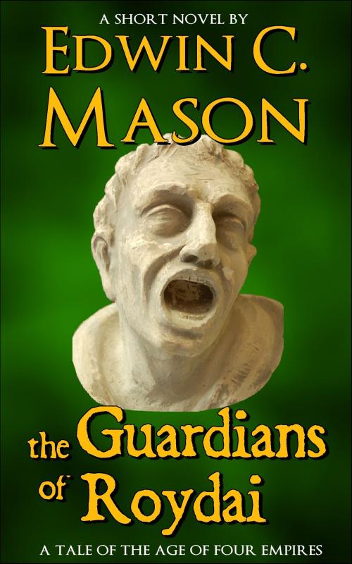 Cover of the book The Guardians of Roydai by Edwin C. Mason, Edwin C. Mason