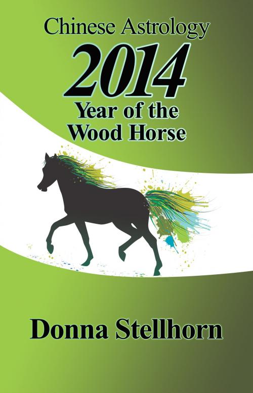 Cover of the book Chinese Astrology: 2014 Year of the Wood Horse by Donna Stellhorn, ETC Publishing