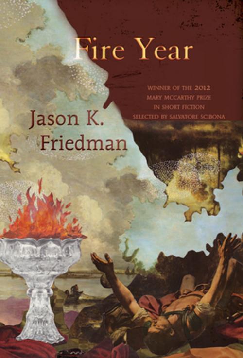 Cover of the book Fire Year by Jason K. Friedman, Sarabande Books
