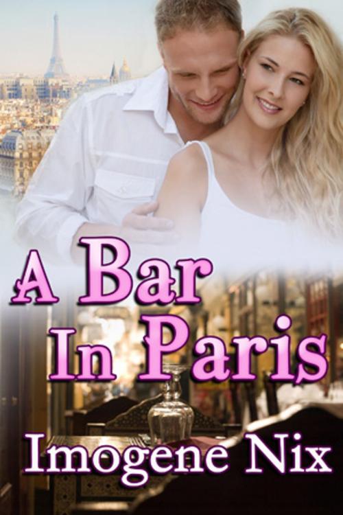 Cover of the book A Bar in Paris by Imogene Nix, Beachwalk Press, Inc.