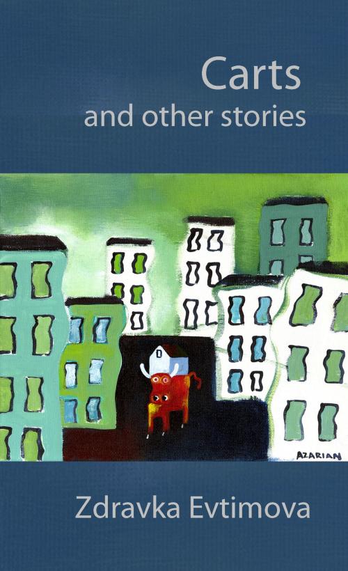 Cover of the book Carts and Other Stories by Zdravka Evtimova, Fomite