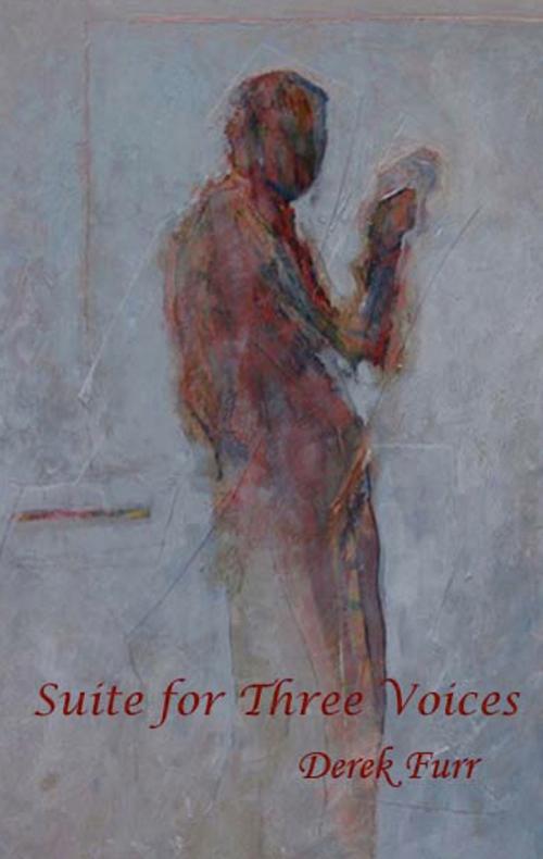 Cover of the book Suite for Three Voices by Derek Furr, Fomite