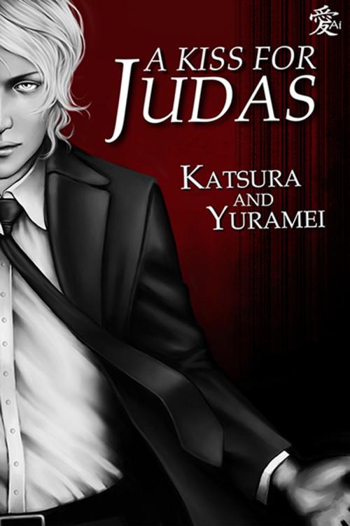 Cover of the book A Kiss For Judas by Katsura, Yuramei, Ai Press