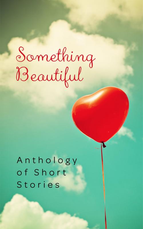 Cover of the book Something Beautiful by Carmen Tudor, Shana Norris, Sarah Meira Rosenberg, David Andrews, Susan Sundwall, Keshia Swaim, Chamberton Publishing
