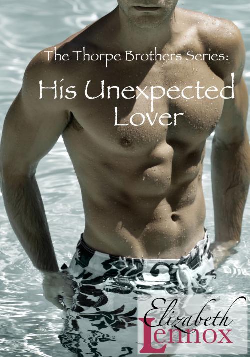 Cover of the book His Unexpected Lover by Elizabeth Lennox, Elizabeth Lennox Books