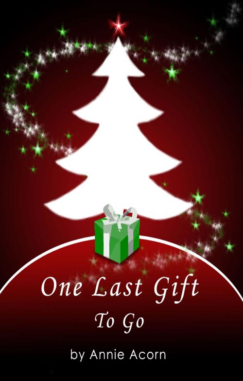 Cover of the book One Last Gift To Go by Annie Acorn, Annie Acorn Publishing LLC