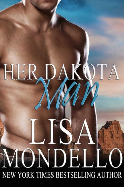 Cover of the book Her Dakota Man by Lisa Mondello, Lisa Mondello