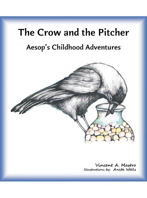 Cover of the book The Crow and the Pitcher by Vincent A. Mastro, Vangelo Media